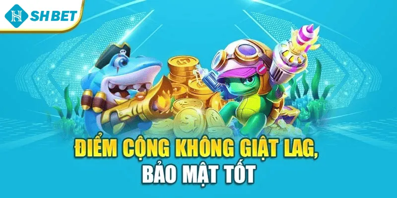 Điểm cộng không giật lag, bảo mật tốt